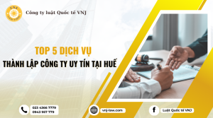 TOP 5 DỊCH VỤ TƯ VẤN THÀNH LẬP CÔNG TY UY TÍN TẠI HUẾ