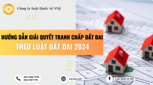 Hướng dẫn giải quyết tranh chấp đất đai theo luật đất đai 2024