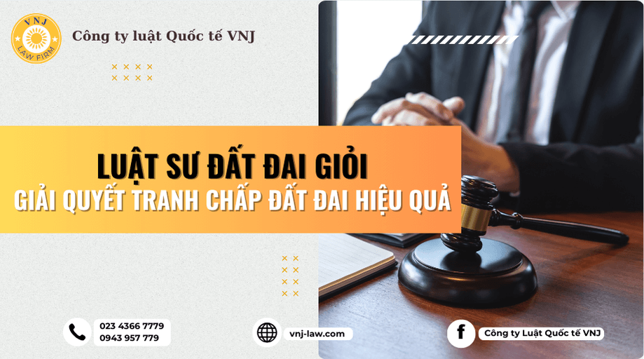 Luật sư đất đai giỏi - Giải quyết tranh chấp đất đai hiệu quả