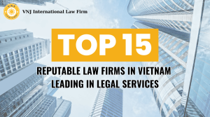 TOP 15 REPUTABLE LAW FIRMS IN VIETNAM