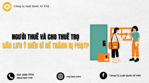 Người thuê và cho thuê trọ cần lưu ý điều gì để tránh bị phạt?