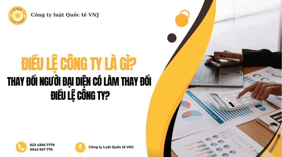 Điều lệ công ty là gì? Thay đổi người đại diện có làm thay đổi điều lệ công ty?