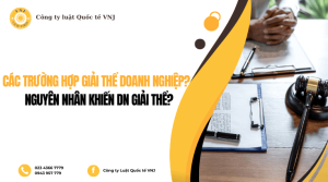 Các trường hợp giải thể doanh nghiệp? Nguyên nhân nào khiến doanh nghiệp bị giải thể?