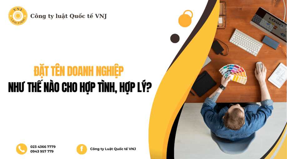 Đặt tên doanh nghiệp như thế nào cho hợp tình, hợp lý?