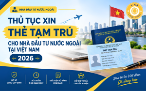 Nhà đầu tư nước ngoài nhận thẻ tạm trú diện đầu tư tại Việt Nam cùng luật sư VNJ